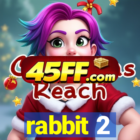 rabbit 2